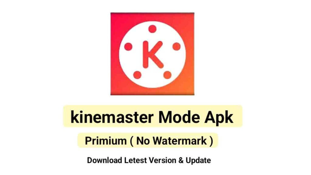 Download Kinemaster mod Apk without watermark